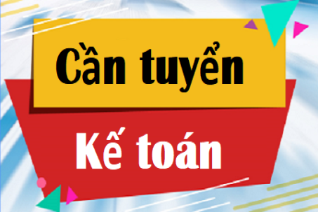 TUYỂN DỤNG NHÂN SỰ: VỊ TRÍ KẾ TOÁN